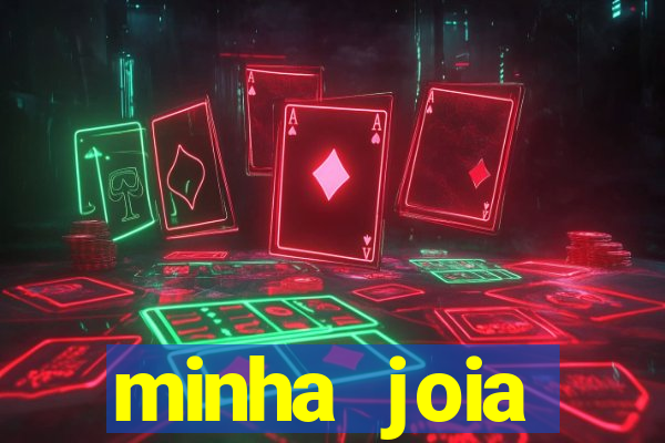 minha joia significado minha joia giria